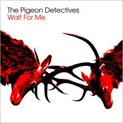 The Pigeon Detectives : Wait for Me